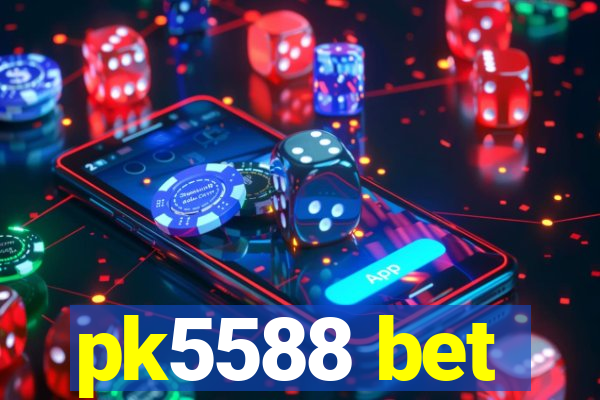 pk5588 bet